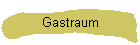 Gastraum